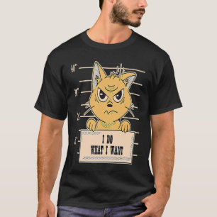 Camiseta Eu faço o que eu quero para o Gato Bravo