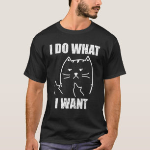 Camiseta Eu Faço O Que Eu Quero, Pet De Gato Engraçado
