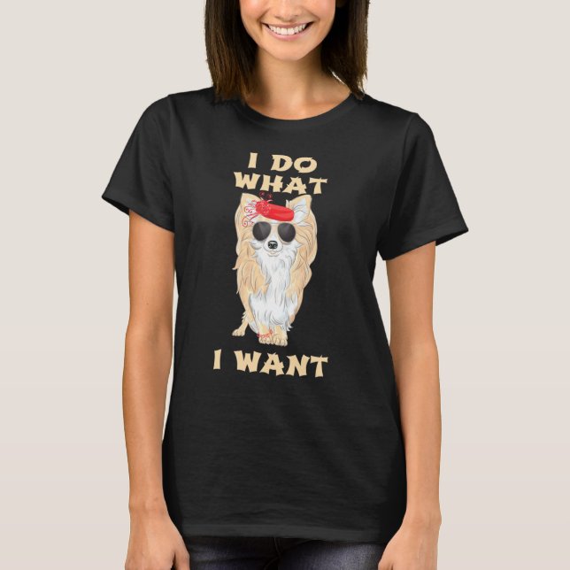 Camiseta Eu Faço O Que Quero, Chihuahua (Frente)