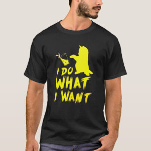 Camiseta Eu Faço O Que Quero No Topo Do Gráfico De Gatos Pr