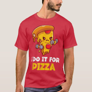Camiseta Eu Faço Para Treinamento Engraçado De Pizza