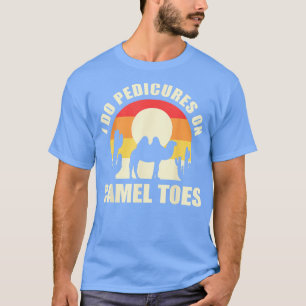 Camiseta Eu Faço Pedicuras Nas Manicuras Dos Dedos De Camel