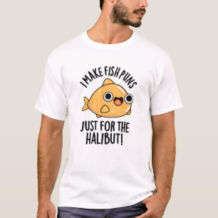 Camiseta Eu Faço Peixes Apenas Para O Halibut Engraçado Pun