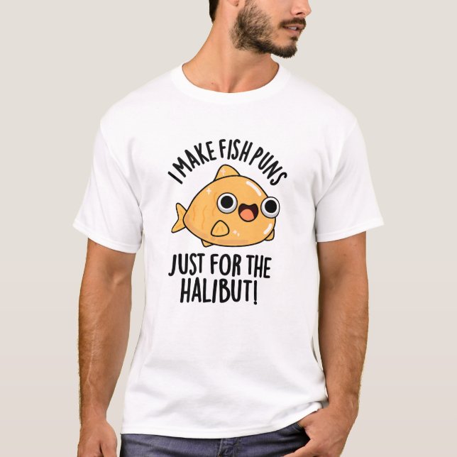 Camiseta Eu Faço Peixes Apenas Para O Halibut Engraçado Pun (Frente)