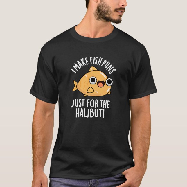 Camiseta Eu Faço Peixes Apenas Para O Halibut Engraçado Pun (Frente)