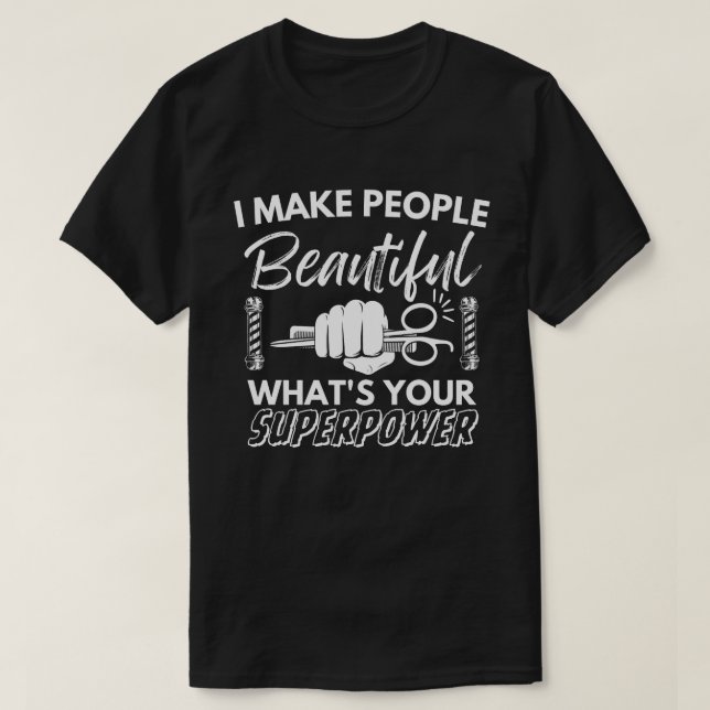 Camiseta Eu faço Pessoas bonitas O que é o seu super poder  (Frente do Design)