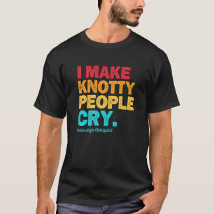 Camiseta Eu Faço Pessoas Nodosas Chorarem Massoterapeuta Te