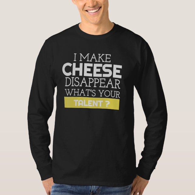 Camiseta Eu Faço Queijo Desaparecer Qual É Seu Talento  Que (Frente)