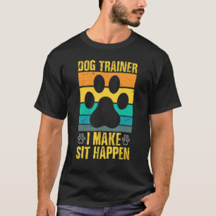 Camiseta Eu Faço Sentar Acontecer O Treinador De Cães