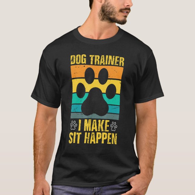 Camiseta Eu Faço Sentar Acontecer O Treinador De Cães (Frente)