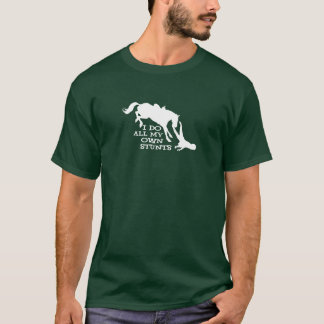 Camiseta Eu faço todas as minhas próprias acrobacias
