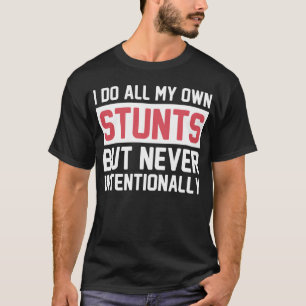 Camiseta Eu faço todas as minhas próprias acrobacias, mas