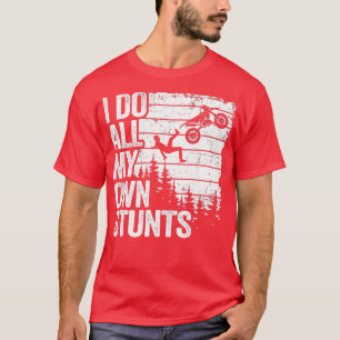 Camiseta Eu Faço Todas As Minhas Próprias acrobacias Motocr