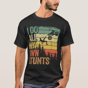 Camiseta Eu Faço Todas As Minhas Próprias acrobacias Motocr