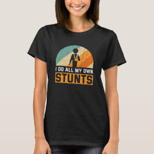 Camiseta Eu faço todas as minhas próprias acrobacias quebra