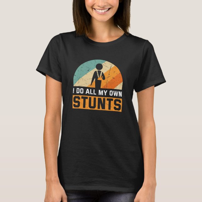 Camiseta Eu faço todas as minhas próprias acrobacias quebra (Frente)