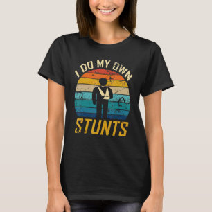 Camiseta Eu Faço Todos os Meus Próprios Estunts Recuperação