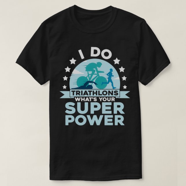 Camiseta Eu faço triathlons que27s seu triplo de super potê (Frente do Design)