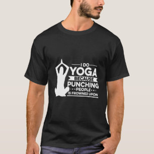 Camiseta Eu Faço Yoga Porque Punir Pessoas É Confrontado