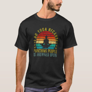 Camiseta Eu Faço Yoga Porque Punir Pessoas É Confrontado