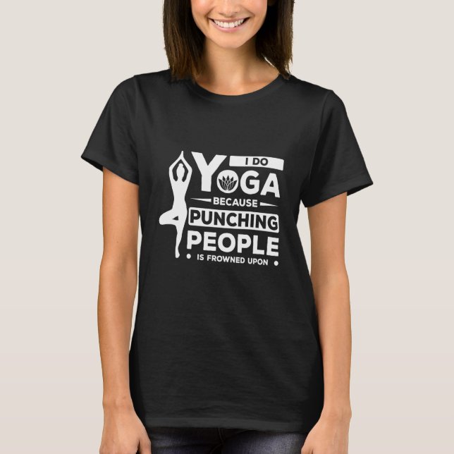 Camiseta Eu Faço Yoga Porque Punir Pessoas É Confrontado (Frente)