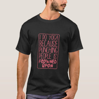 Camiseta Eu faço yoga porque socar as pessoas é mal visto