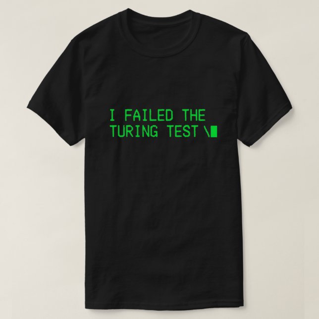 Camiseta Eu Falhei No Teste De Turing Com Sentido (Frente do Design)