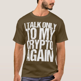 Camiseta Eu Falo Apenas Com Meu Cripto Novamente