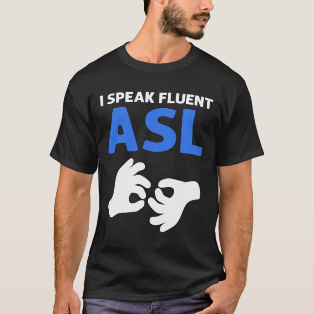 Camiseta Eu Falo Asl Fluente. Asl Sinal de Linguagem de Sin (Frente)