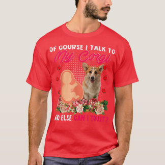 Camiseta Eu Falo Com Meu Corgi Quem Mais Posso Confiar Em F