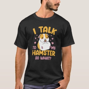 Camiseta Eu Falo Com O Meu Hamster Então Que Proprietário D