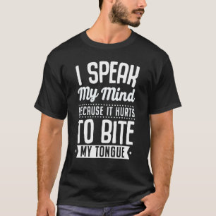 Camiseta Eu Falo De Minha Mente Porque Dói Morder Minha Lín