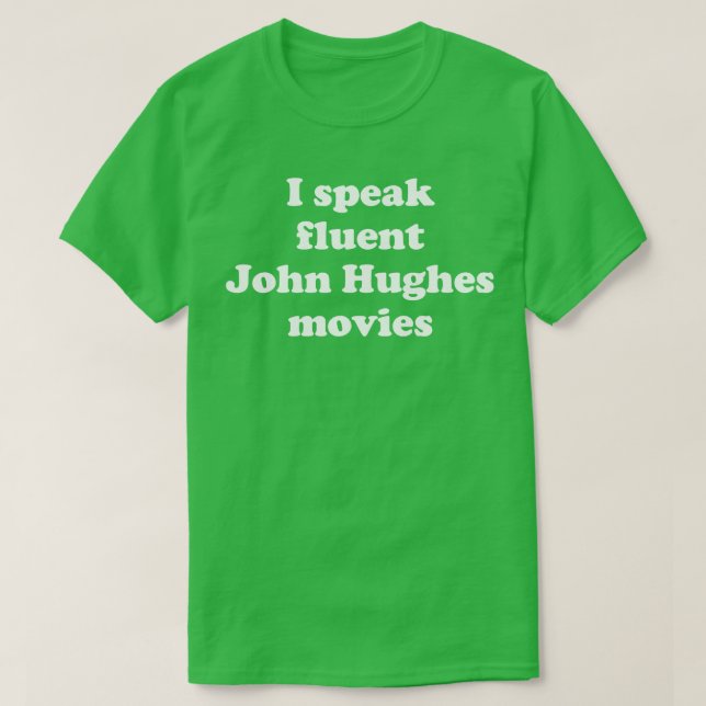 Camiseta Eu falo filmes fluentes do John Hughes (Frente do Design)