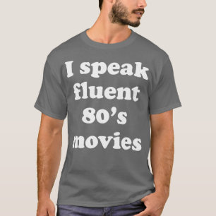 Camiseta Eu falo filmes fluentes dos anos 80