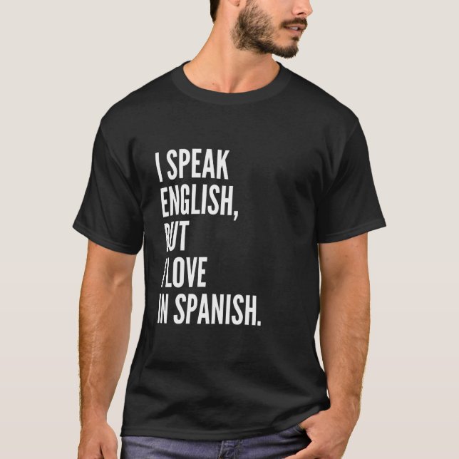 Camiseta Eu Falo Inglês Mas Eu Amo Em Espanhol (Frente)