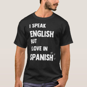 Camiseta Eu Falo Inglês Mas Eu Amo Em Espanhol