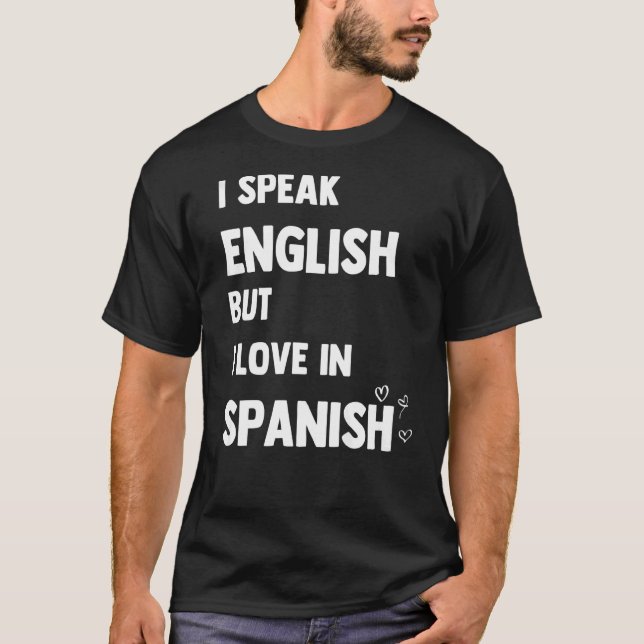 Camiseta Eu Falo Inglês Mas Eu Amo Em Espanhol (Frente)