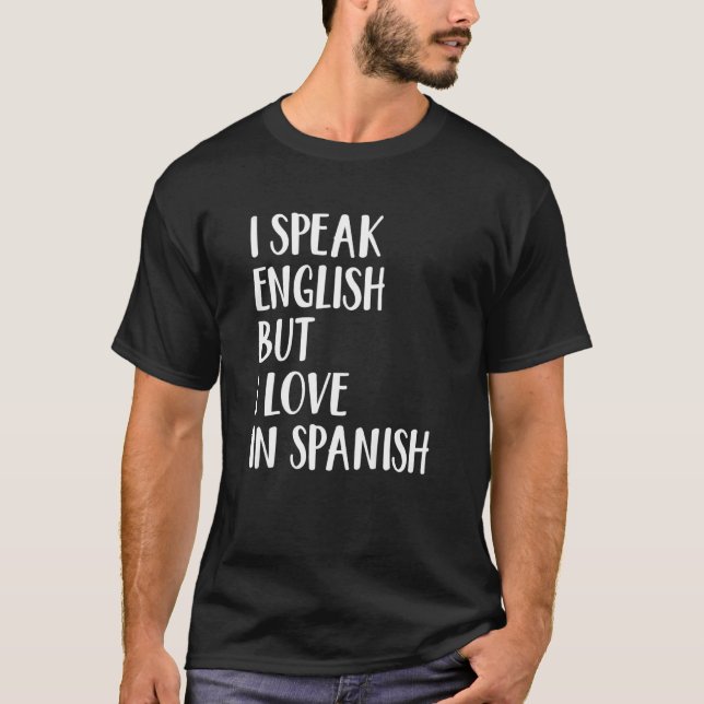 Camiseta Eu Falo Inglês Mas Eu Amo Em Espanhol 19 (Frente)