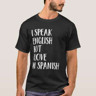 Camiseta Eu Falo Inglês Mas Eu Amo Em Espanhol 21