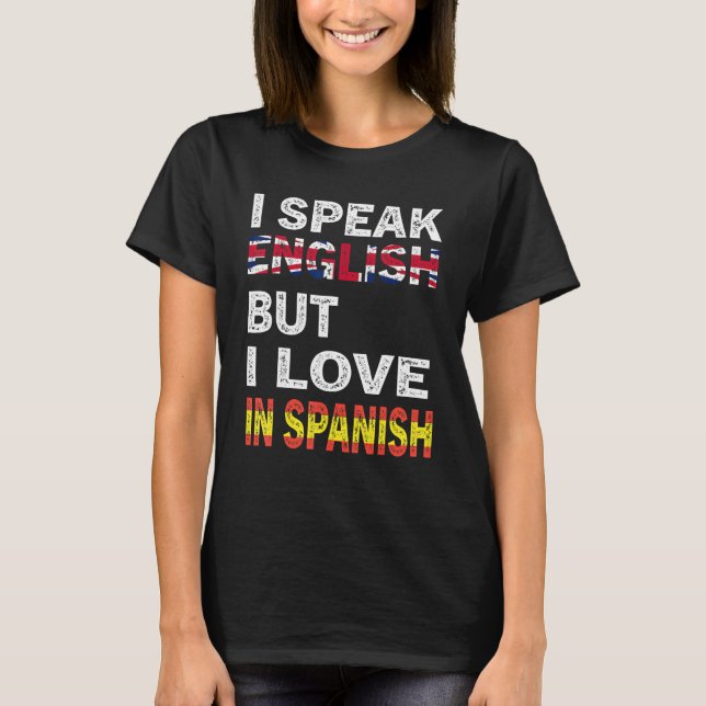 Camiseta Eu Falo Inglês Mas Eu Amo Em Espanhol Engraçado 2 (Frente)