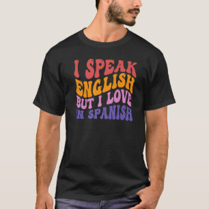 Camiseta Eu Falo Inglês Mas Eu Amo Em Espanhol Falar Inglês