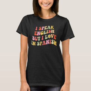 Camiseta Eu Falo Inglês Mas Eu Amo Em Espanhol Groovy Meme