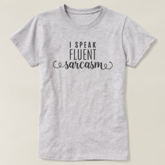 Camiseta Eu falo o sarcasmo fluente