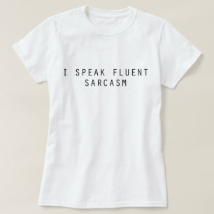 Camiseta Eu falo o sarcasmo fluente
