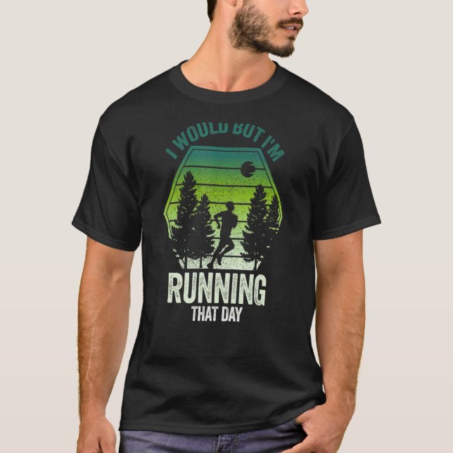 Camiseta Eu faria, mas estou correndo naquele dia. (Frente)