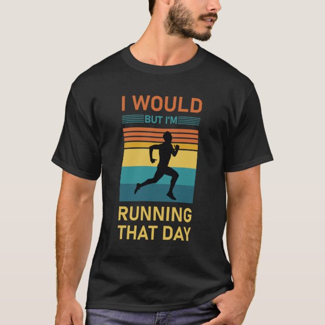 Camiseta Eu faria, mas estou correndo naquele dia. (Frente)