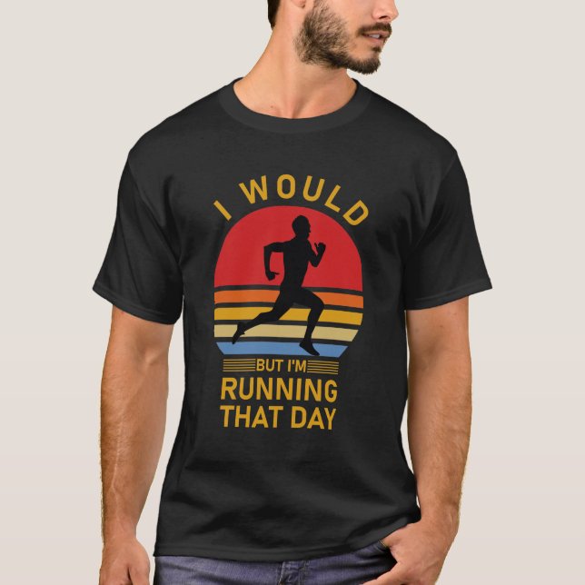 Camiseta Eu faria, mas estou correndo naquele dia. (Frente)