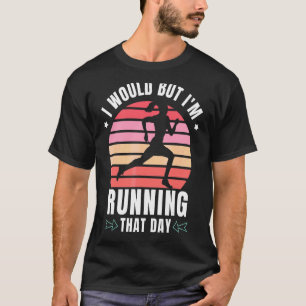 Camiseta Eu faria, mas estou correndo naquele dia correndo