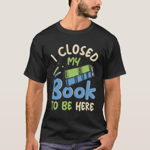 Camiseta Eu fechei meu livro para estar aqui Biblioteca Div