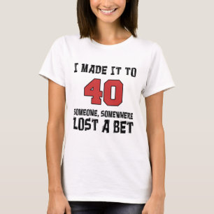 Camiseta Eu fi-lo a 40 que alguém perdeu uma aposta